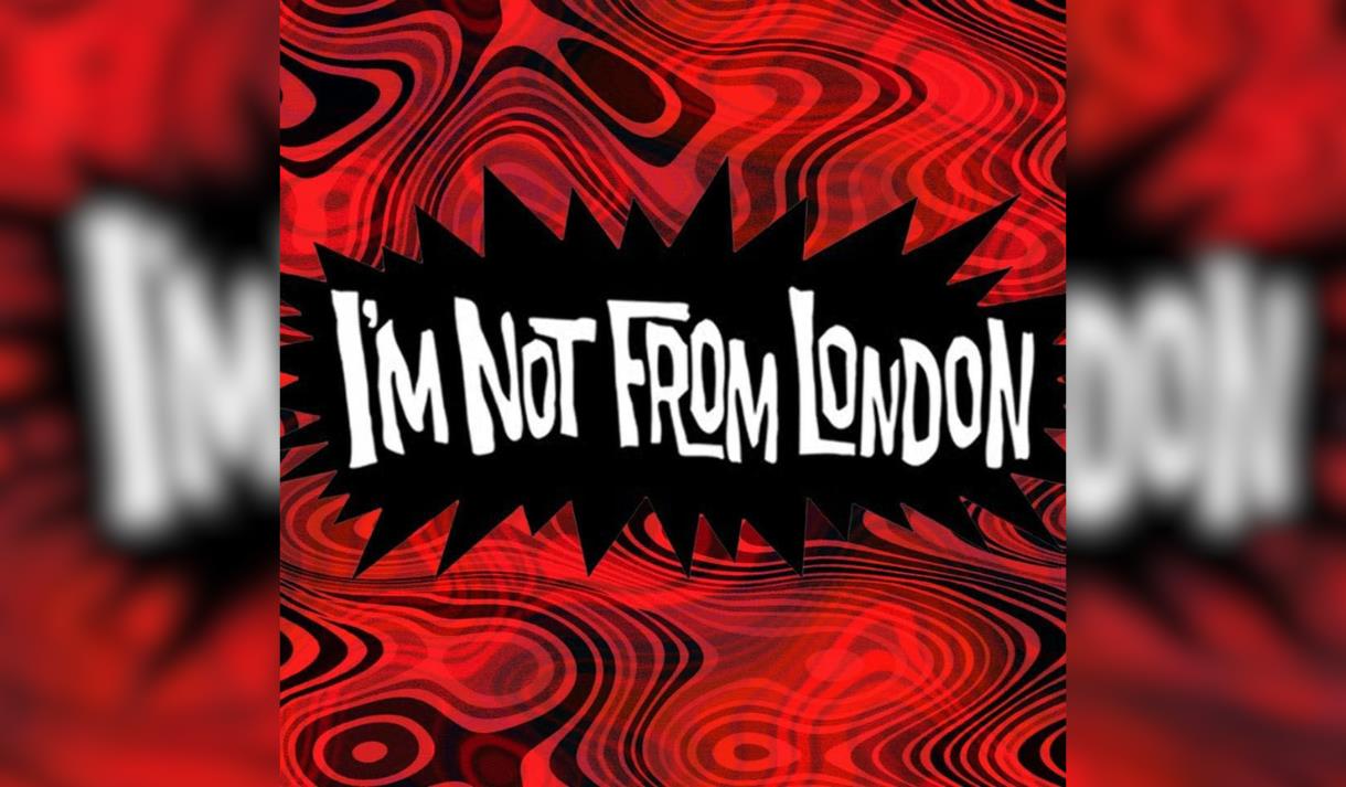 im not from london